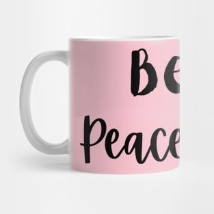 Be Peaceful Mug